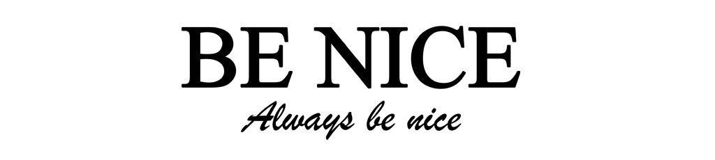 Be nice